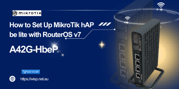 How to Set Up MikroTik hAP be lite with RouterOS v7: A Simple Guide for Fast, Secure Networking. 