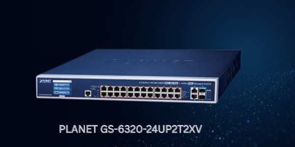 PLANET GS-6320-24UP2T2XV: A Powerful L3 PoE++ Managed Switch for High-Demand Networks